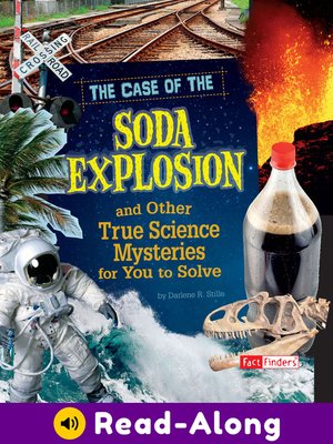 cover image of The Case of the Soda Explosion and Other True Science Mysteries for You to Solve